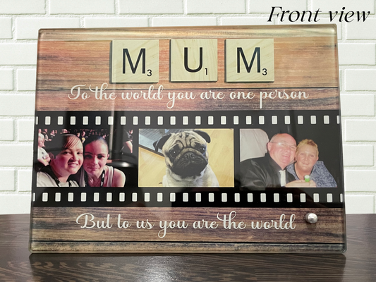 Mum - you are the world glass photo